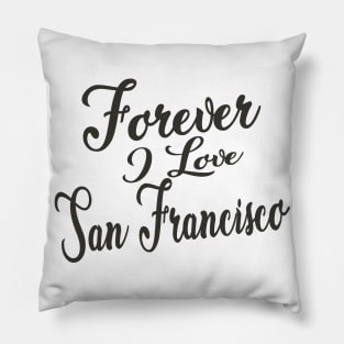 Forever i love San Francisco Pillow