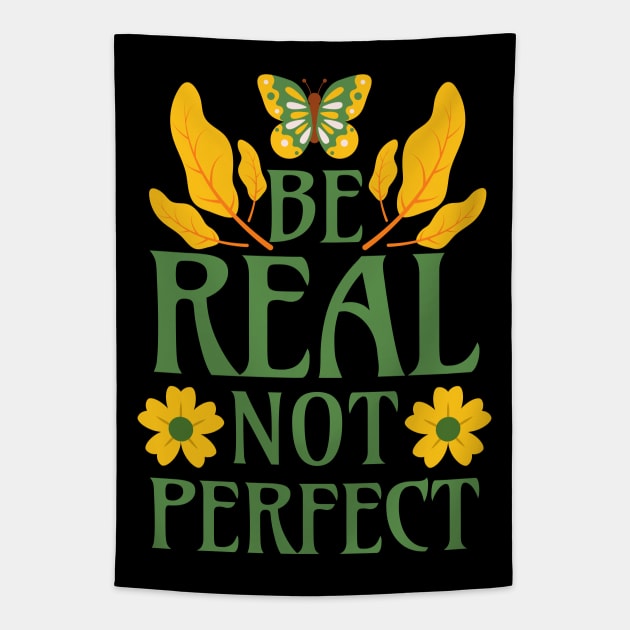 Be Real Not Perfect Tapestry by Millusti