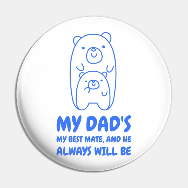 My dad's my best mate and he always will be Pin by TheAwesomeShop