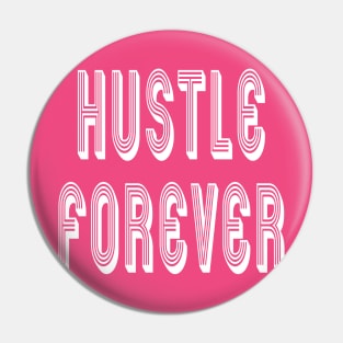 Hustlers Hustle Forever Pin