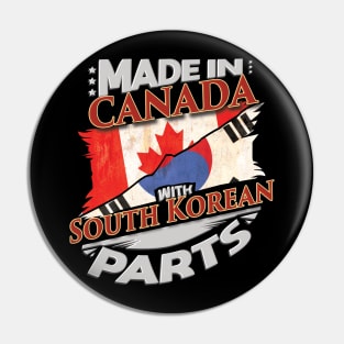 Made In Canada With South Korean Parts - Gift for South Korean From South Korea Pin