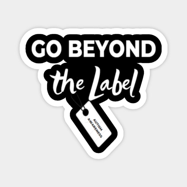 Go Beyond the Label - Autism Awareness Tee shirt Magnet by teetrendstyles