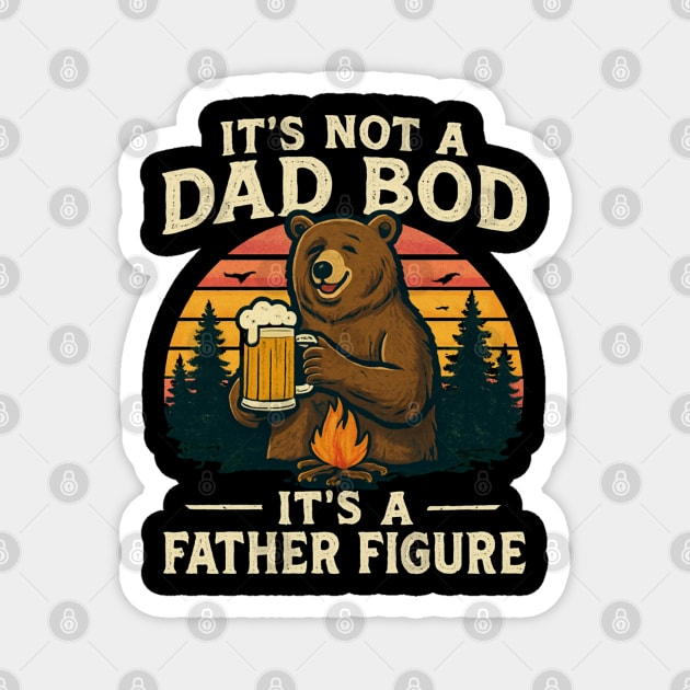 It’s-Not-A-Dad-Bod-It’s-A-Father-Figure Magnet by Creatifly Graphic Tees