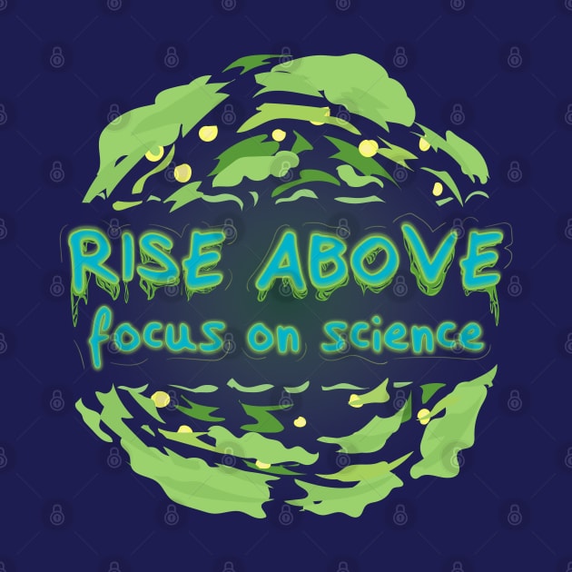 Rise Above Focus on Science v1 by Twisted By Art