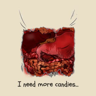 I need more candies T-Shirt