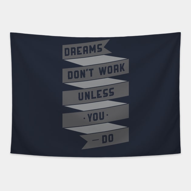 dreams don't work unless you do Tapestry by CreativeIkbar Prints