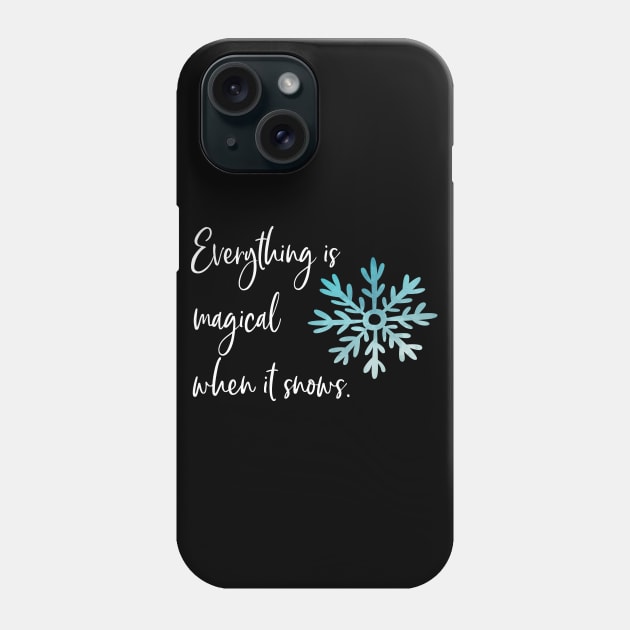 Everything is magical when it snows Phone Case by Stars Hollow Mercantile