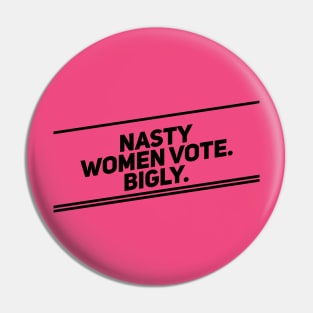 Nasty Women Vote Bigly (Diagonal, Dark) Pin