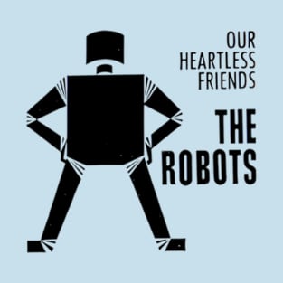 Our Heartless Friends - The Robots T-Shirt