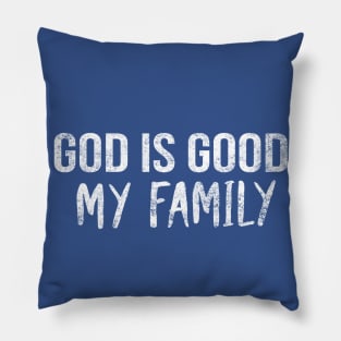 God Is Good My Family Cool Motivational Christian Pillow