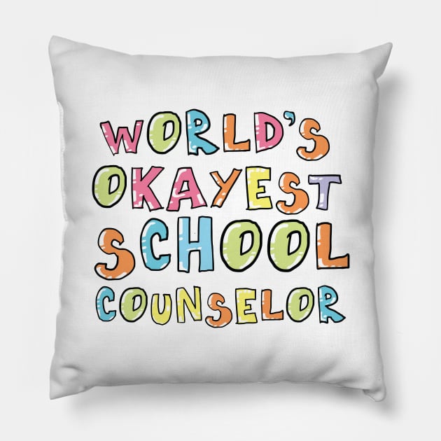 World's Okayest School Counselor Gift Idea Pillow by BetterManufaktur