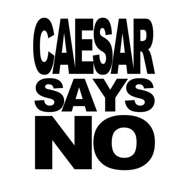 Caesar Says No by CustomPortraitsWorld