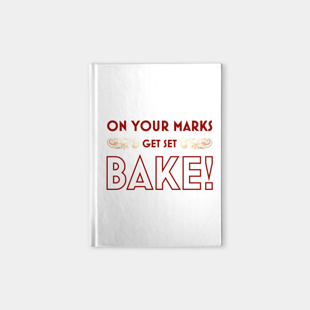 On Your Marks, Get Set, BAKE!