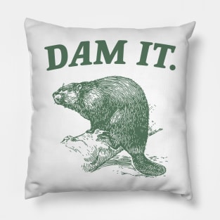 Dam It / Funny Beaver Meme Pillow
