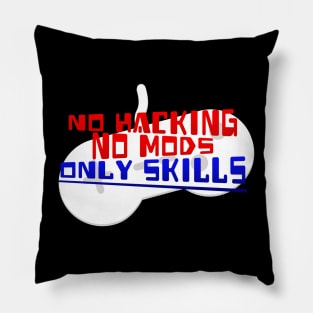 No Hacking, No Mods, Only Skills. Pillow