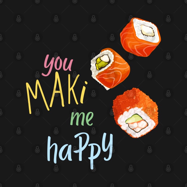 You Maki Me Happy by leBoosh-Designs