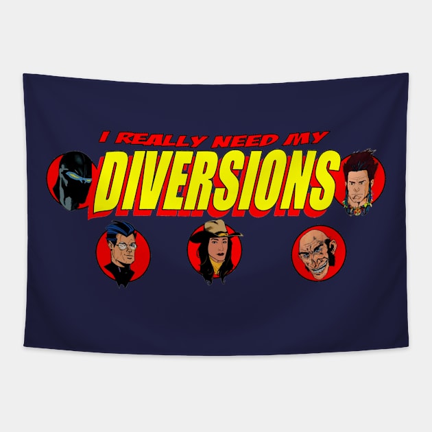 I Need My Diversions Tapestry by Blue Moon Comics Group