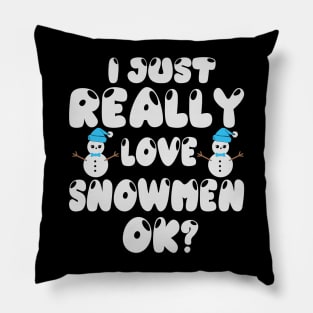 I just really love snowmen ok? Pillow