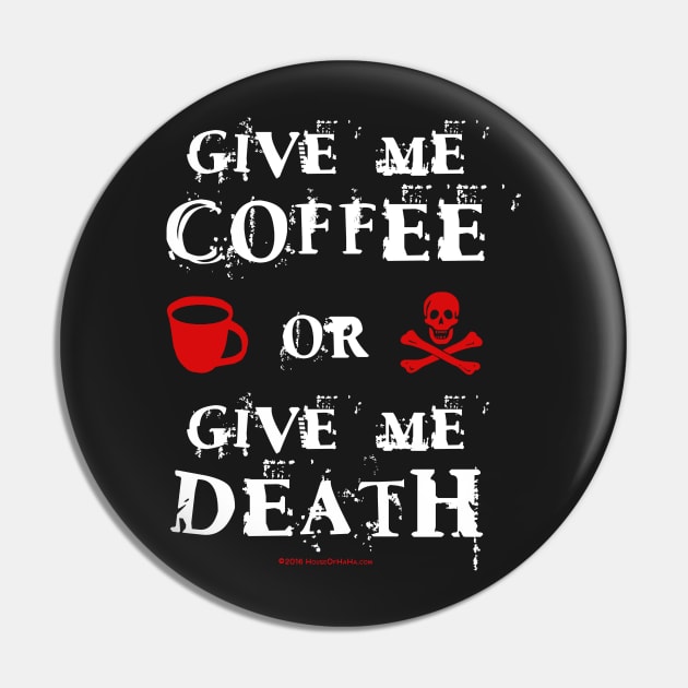 Give Me Coffee or Give Me Death Pin by House_Of_HaHa