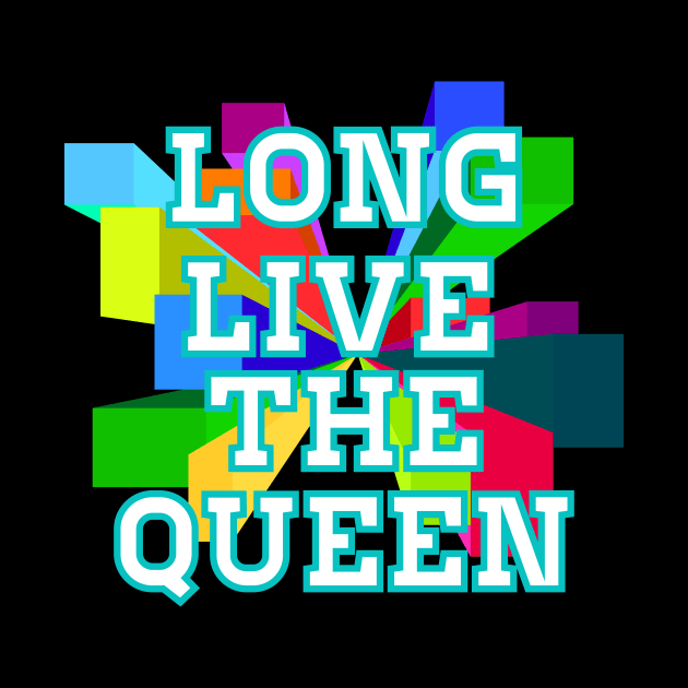 Long Live Live The Queen by Fusion Designs