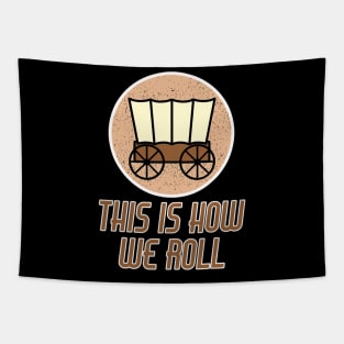 Funny Patriot Pioneer Day Utah How I Roll Wagon Tapestry