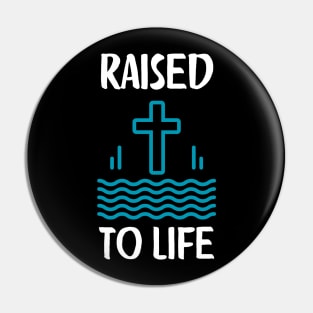 Raised To Life Christian Baptism New Believer Pin