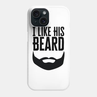 I Like His Beard Phone Case