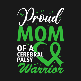 Cerebral Palsy Mom Proud Mom of a Cerebral Palsy Warrior T-Shirt