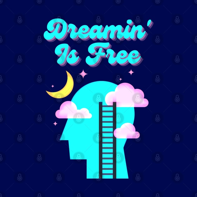Dreamin; Is Free by TJWDraws