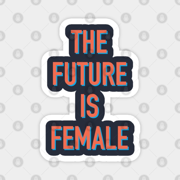 The Future is Female Magnet by fandemonium