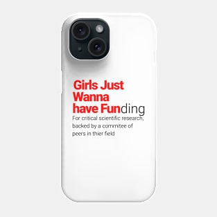 Girls Just Wanna Have Fundamental Scientific Research Phone Case