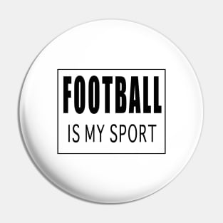 Football is my Sport Pin