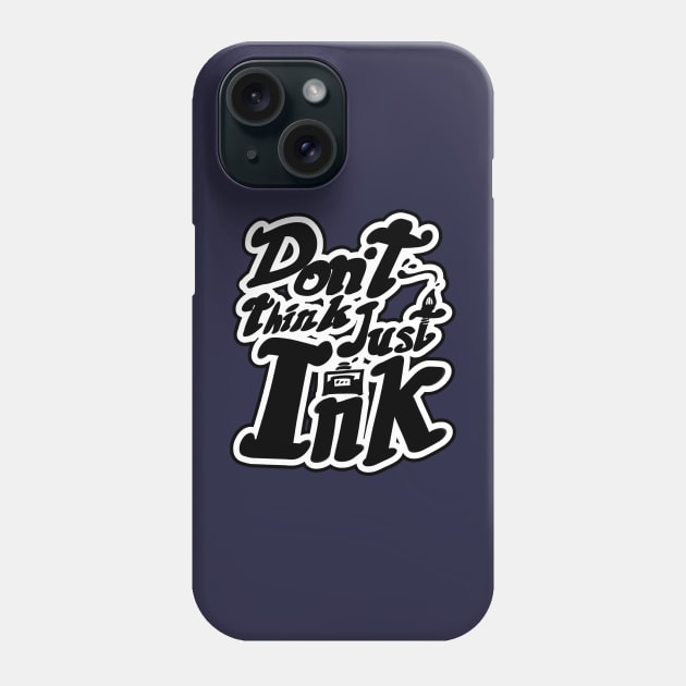 Don't Think Just Ink Phone Case by Illustratrix