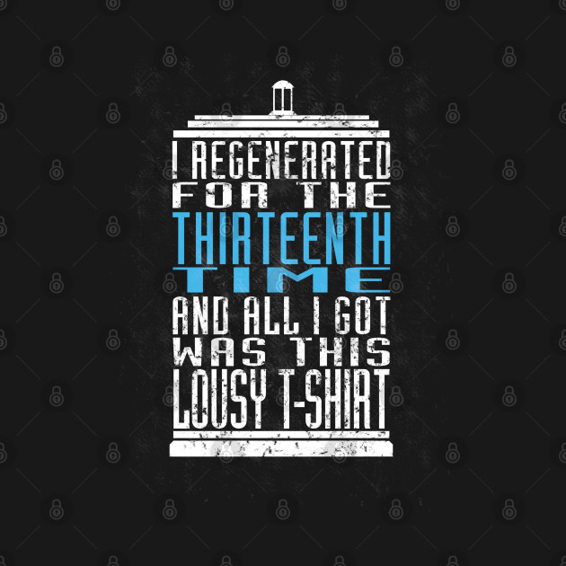 Disover Regeneration No. 13 - Tardis - T-Shirt