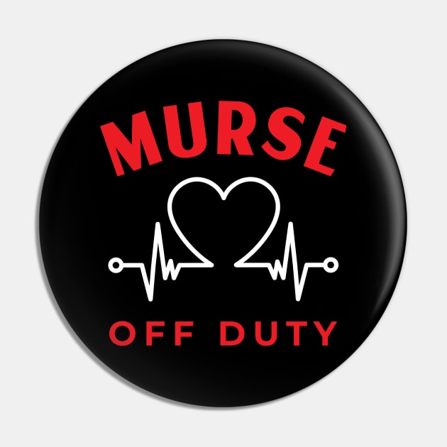 Murse Off Duty Pin by DPattonPD