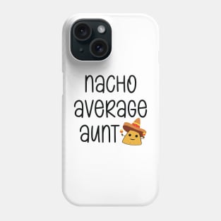 Nacho Average Aunt Funny Phone Case