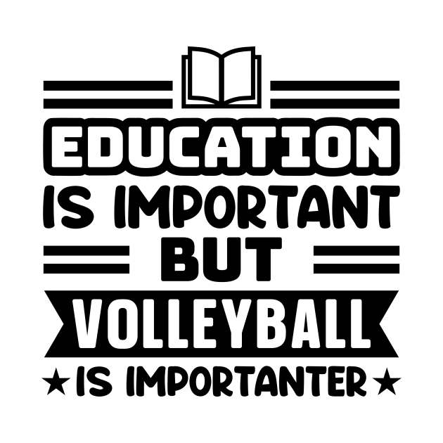 Education is important, but volleyball is importanter by colorsplash