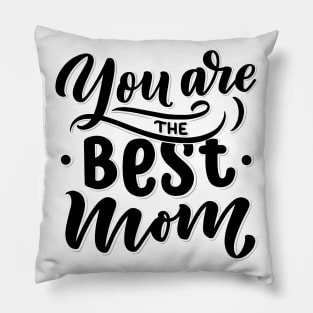 You are the best mom Pillow