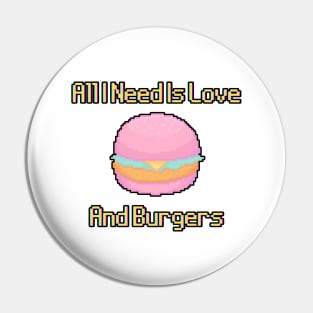 All I Need Is Love And Burgers Pin