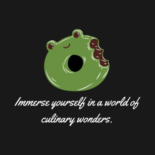 Immerse yourself in a world of culinary wonders. T-Shirt