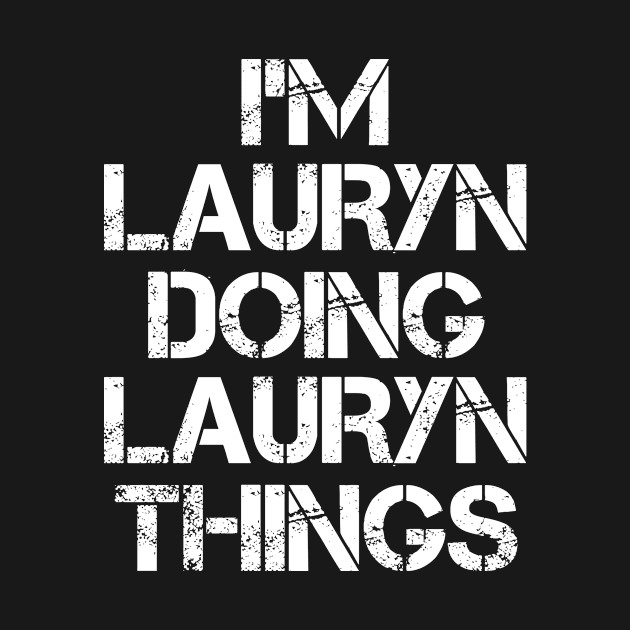 Lauryn Name T Shirt - Lauryn Doing Lauryn Things by Skyrick1