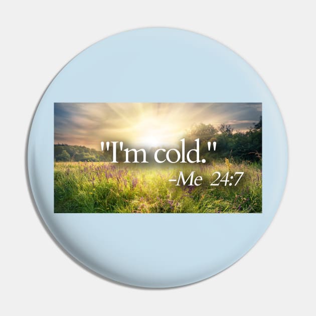 I'm Cold Pin by Friend Gate