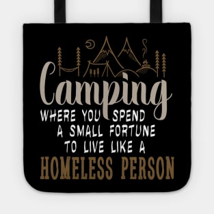 camping where you spend a small fortune to live like a homeless person Tote