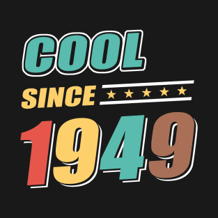 Cool Since Year 1949 Birthday T-Shirt