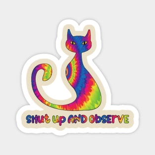 Tie Dye Shut Up and Observe Magnet