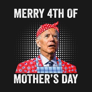 Funny Joe Biden Merry 4th of mother's Day Confused Joe T-Shirt