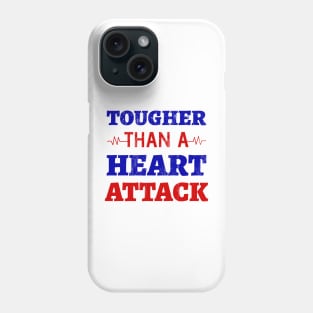 Tougher Than A Heart Attack - Heart Attack Survivor- Heart Disease No More - Heart Disease Awareness Month Phone Case