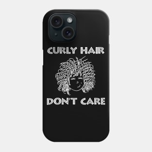 Curly Hair Don't Care Phone Case