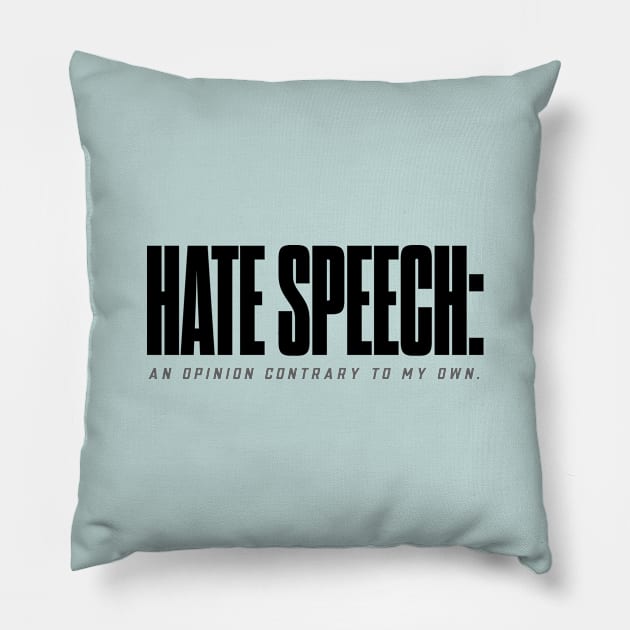 Hate speech Pillow by bluehair