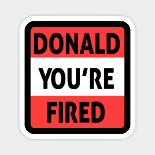 donald you're fired Magnet